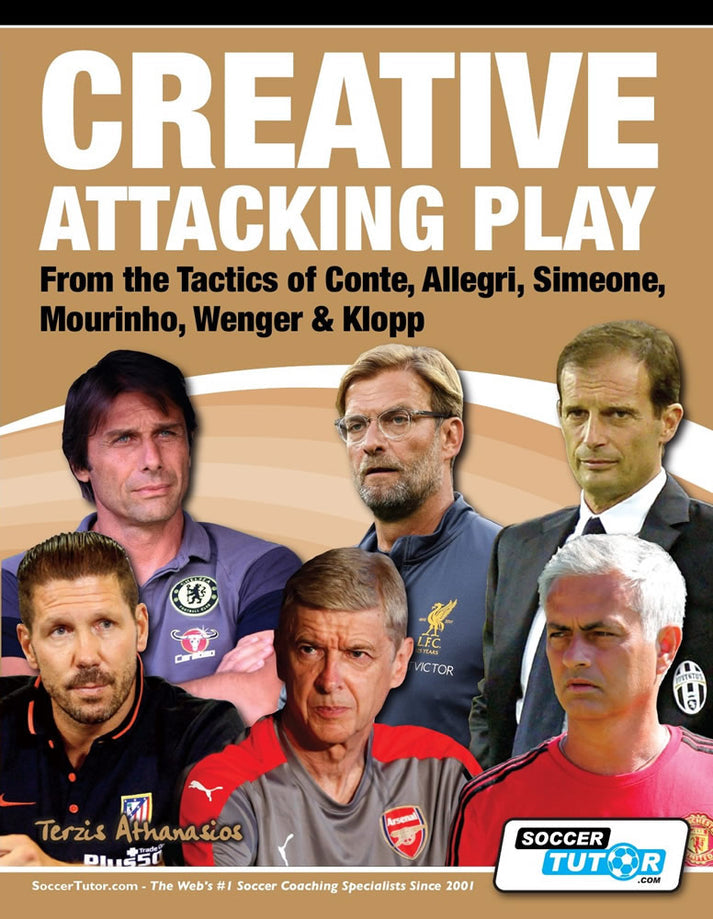 Creative Attacking Play - From the Tactics of Conte, Allegri, Simeone, Mourinho, Wenger & Klopp - Athanasios Terzis