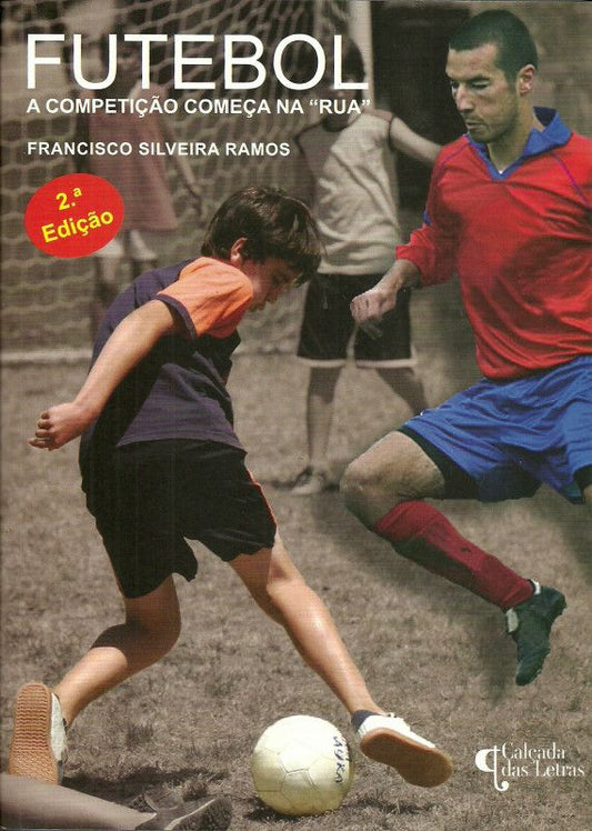 Futebol - A Competição começa na Rua - Francisco Silveira Ramos