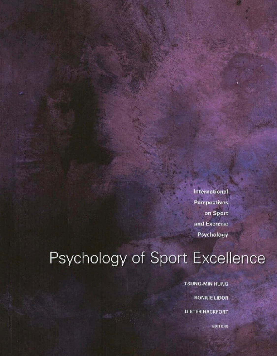 Psychology of Sport Excellence: International Perspectives on Sport & Exercise Psychology - 
Tsung-Min Hung, Ronnie Lidor, Dieter Hackfort