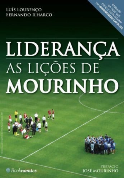 Liderança: As Lições de Mourinho - Luís Lourenço, Fernando Ilharco