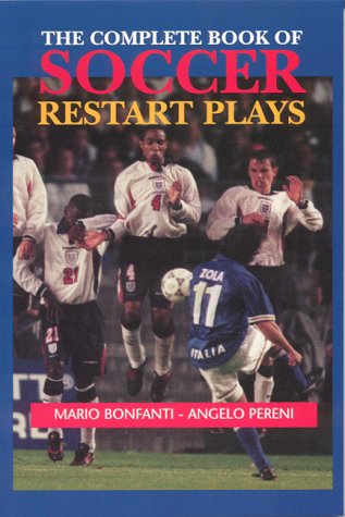 The Complete Book of Soccer Restart Plays - Mario Bonfati, Angelo Pereni