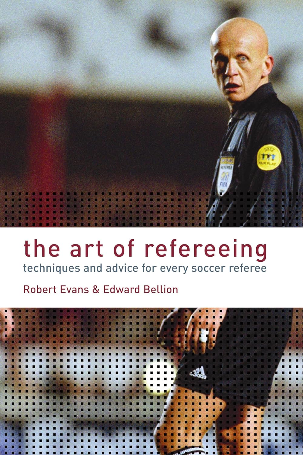The Art of Refereeing : Techniques and Advice for Every Soccer Referee - Robert Evans